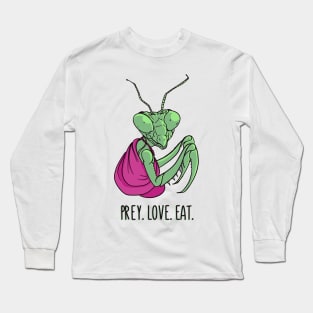 Prey. Love. Eat. Long Sleeve T-Shirt